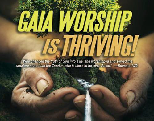 Gaia Worship Is Thriving Gaia Worship Is Thriving