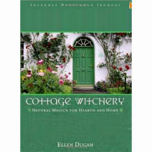 Cottage Witchery Natural Magick For Hearth And Home
