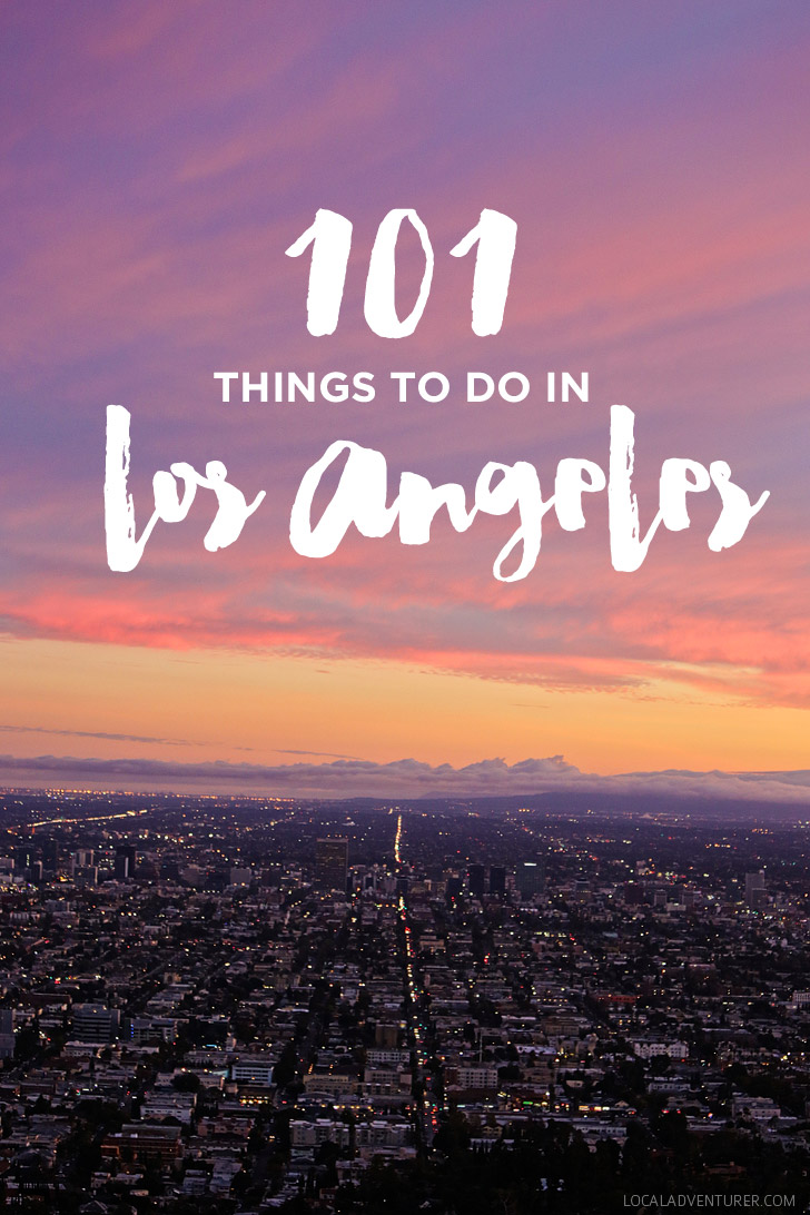 Ultimate Los Angeles Bucket List - 101 Things to Do in LA.