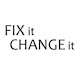 FIX it CHANGE it