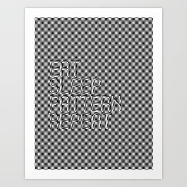 Eat Sleep Pattern Repeat by Martin Isaac