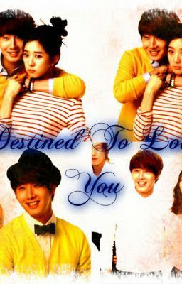 Định Mệnh Yêu Em - Destined To Love You