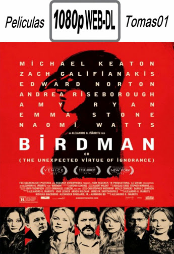 Birdman o (la inesperada virtud de la ignorancia) (2014) WEB-DL 1080p Birdman o (la inesperada virtud de la ignorancia) (2014) WEB-DL 1080p
