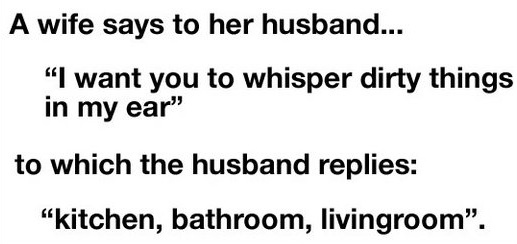 A Wife Says To Her Husband..