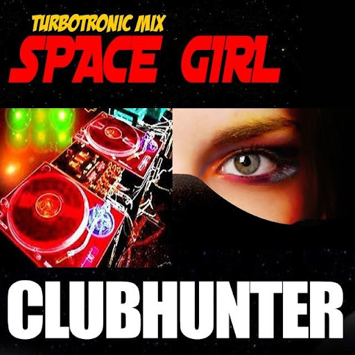 Clubhunter - Space Girl (Turbotronic Extend)