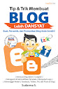 Tip Trik Membuat Blog Lebih Dahsyat