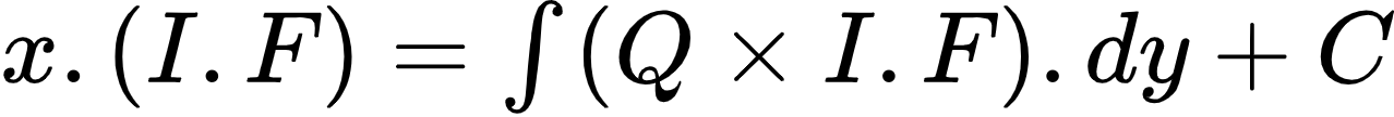 {"code":"$x.\\left(I.F\\right)=\\int_{}^{}\\left(Q\\times I.F\\right).dy+C$","type":"$","id":"25-1","font":{"family":"Arial","color":"#000000","size":10},"ts":1603608564793,"cs":"QYaKGSH/OybBnE70Q31W9g==","size":{"width":212,"height":17}}