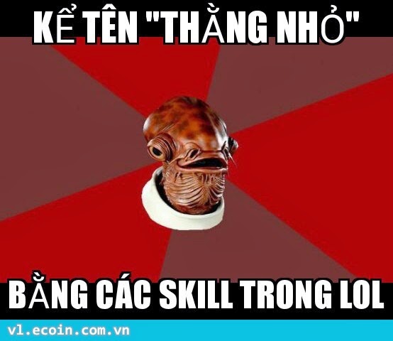 Thánh LoL vào comment nào :P