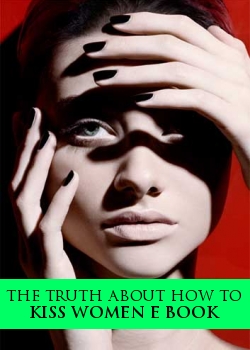 The Truth About How To Kiss Women E Book