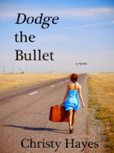 Dodge The Bullet By Christy Hayes