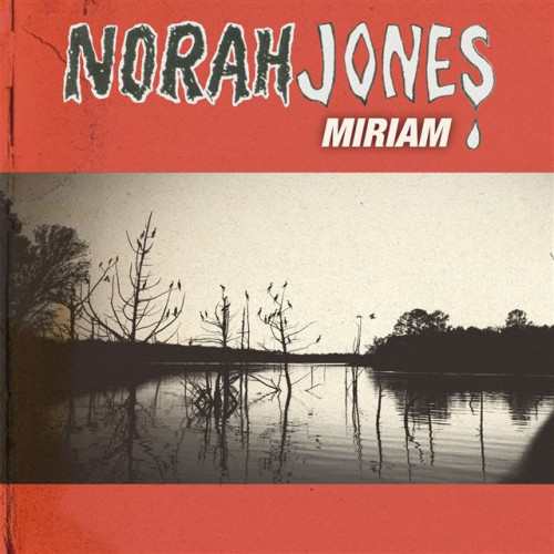 Norah Jones - Miriam Lyrics.jpeg Norah Jones Miriam Lyrics