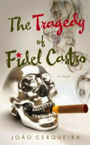 The Tragedy Of Fidel Casto By Joao Cerqueria