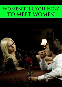 Women Tell You How To Meet Women