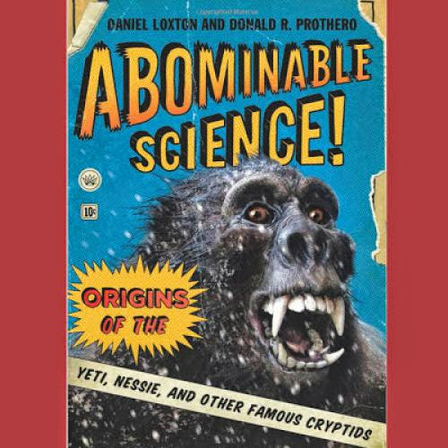 Abominable Science A Skeptical And Slightly Sympathic Approach To Cryptzoology