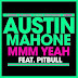 Austin Mahone Ft. Pitbull - Mmm YeaH 
