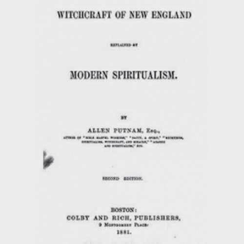 Witchcraft Of New England Explained By Modern Spiritualism
