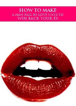 How To Make A Man Fall In Love Ways To Win Back Your Ex