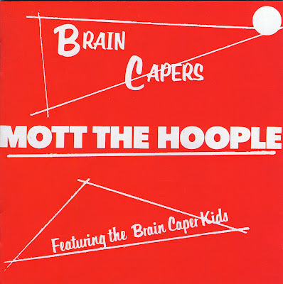 Mott The Hoople ~ 1971b ~ Brain Capers