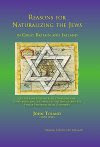 Reasons for Naturalizing the Jews by John Toland (1670-1722). General Editor: J.N. Duggan. Published by The Manuscript Publisher.
