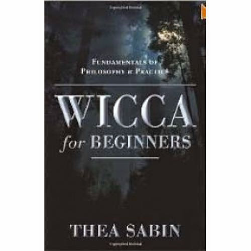 Wicca For Beginners Fundamentals Of Philosophy And Practice