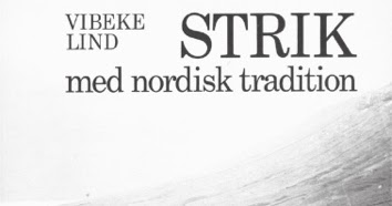 Knitting By Kaae: Vibeke Lind - strik med nordisk tradition