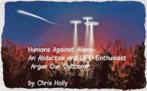 Below Find Humans Against Aliens An Abductee And Ufo Enthusiast Argue Our Outcome