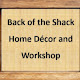 Back of the Shack Home Decor and Workshop