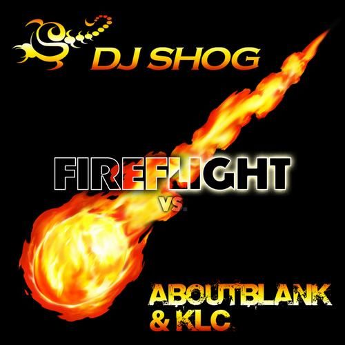 DJ Shog vs. Aboutblank & KLC  Fireflight (DJ Shog Mix)