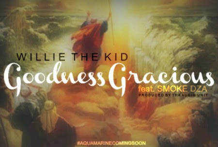 Willie The Kid – Goodness Gracious (con Smoke DZA)