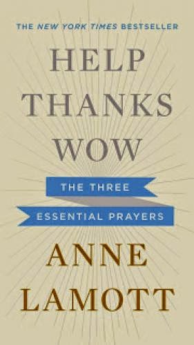 Help Thanks Wow The Three Essential Prayers By Anne Lamott Free Ebook Epubmobi