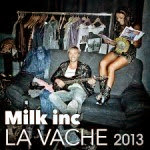 Milk Inc. - La Vache 2013 (Radio Edit)