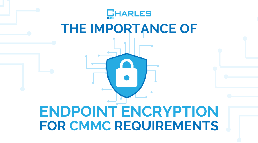 The Importance of Endpoint Encryption for DoD CMMC Requirements