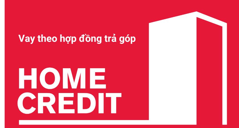 Vay theo hợp đồng trả góp Home Credit