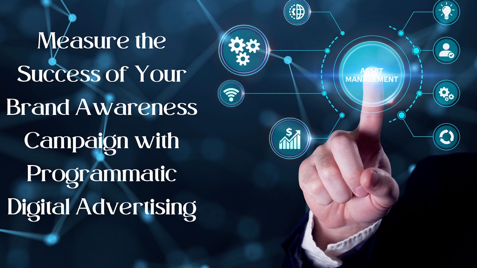 Measure the Success of Your Brand Awareness Campaign with Programmatic Digital Advertising
