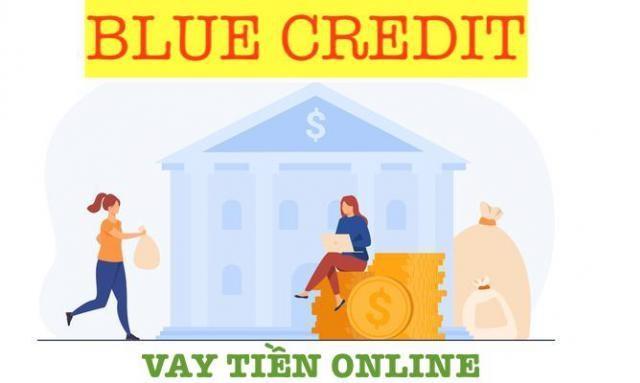 Blue Credit dịch vụ vay tiền online được nhiều khách hàng lựa chọn