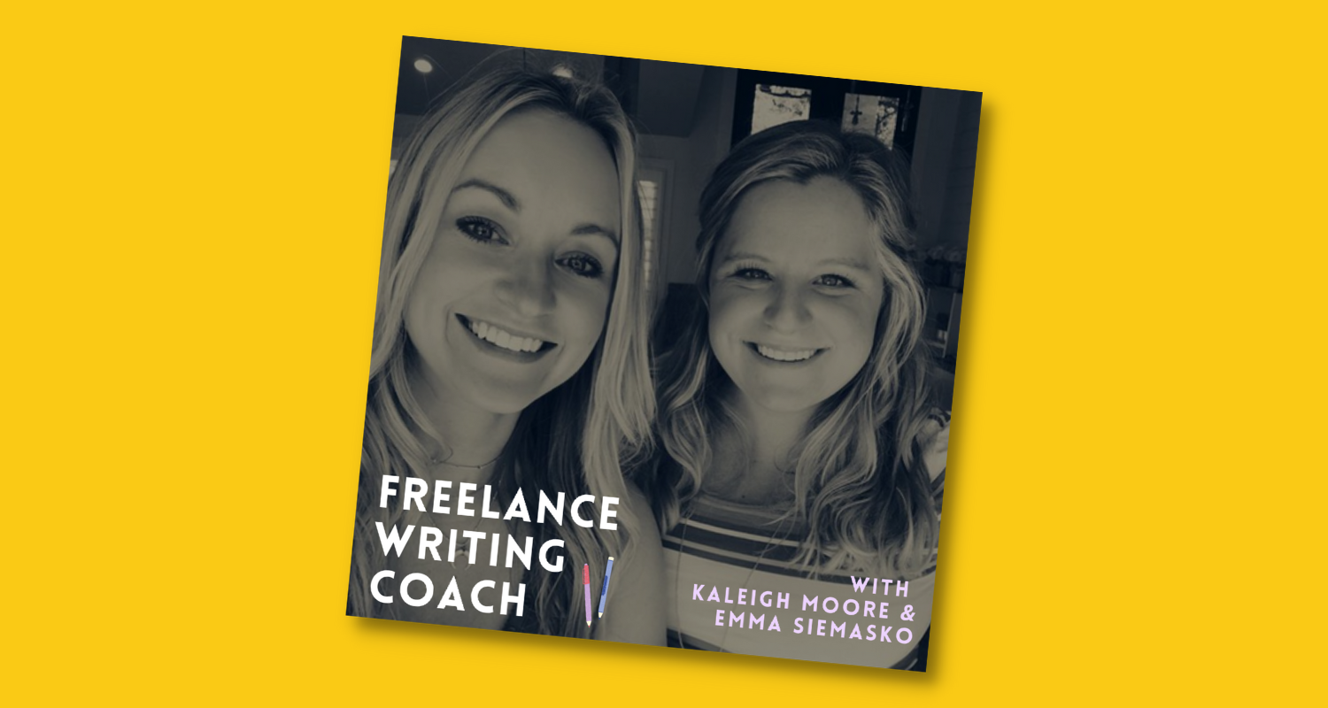 Freelance Writing Coach Podcast with Kaleigh Moore and Emma Siemasko