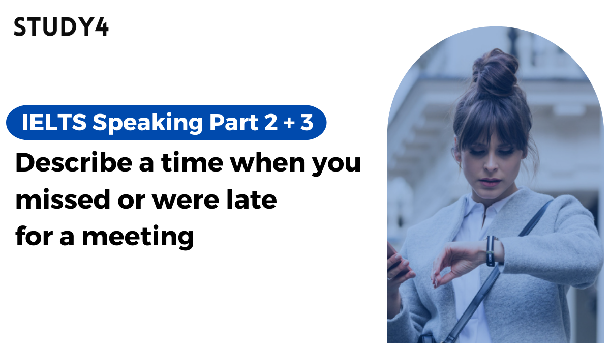 bài mẫu ielts speaking Describe a time when you missed or were late for a meeting