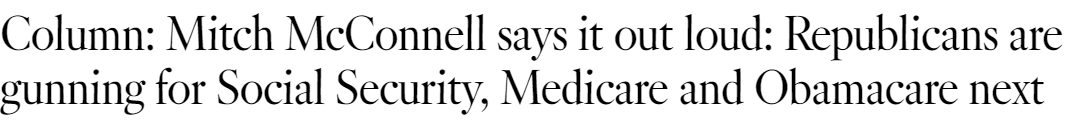 Column: Mitch McConnell says it out loud: Republicans are gunning for Social Security, Medicare and Obamacare next.