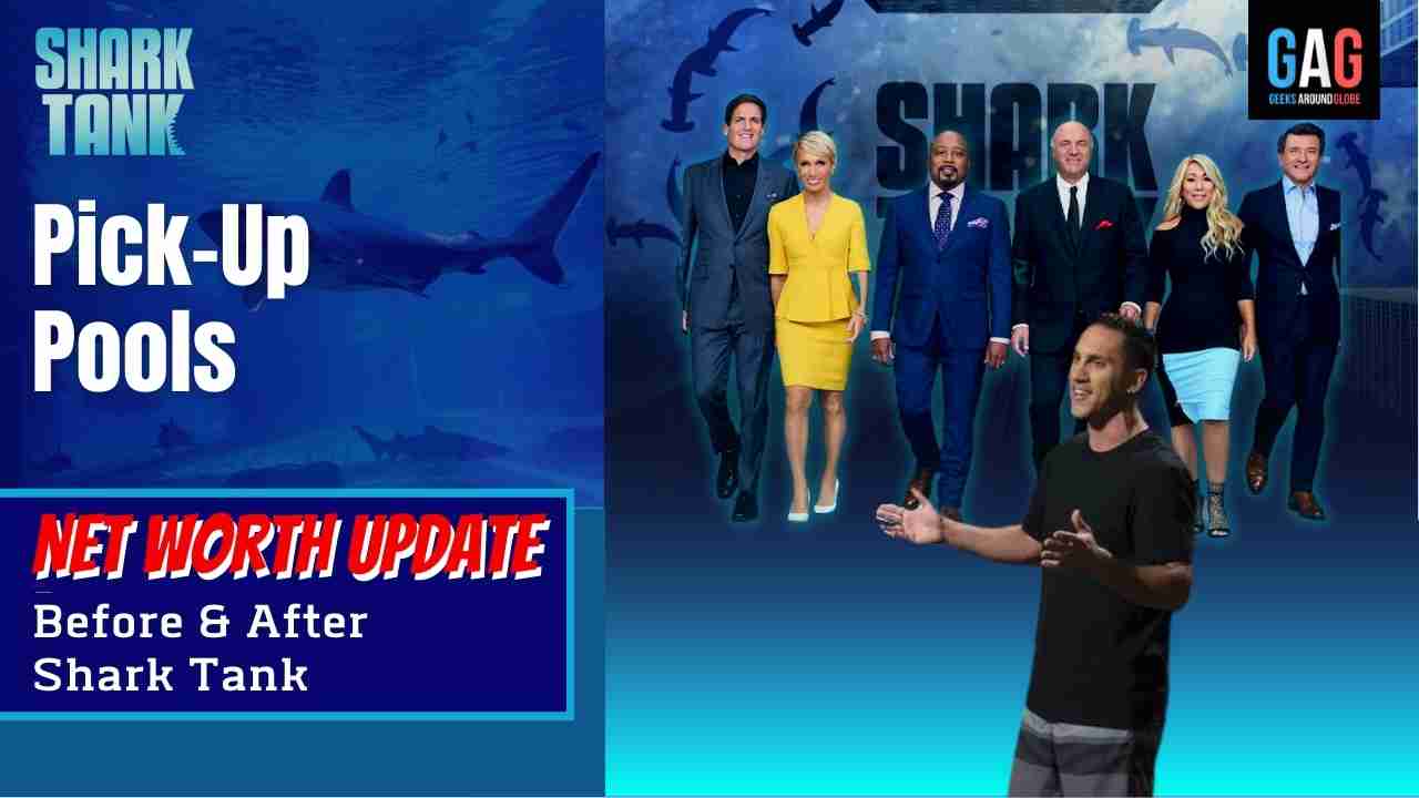 “PickUp Pools” Net worth Update (Before & After Shark Tank) Geeks