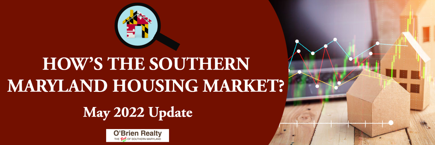 Southern Maryland Housing Market Update May 2022 O'Brien Realty Blog