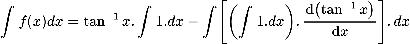 {"font":{"size":10,"family":"Arial","color":"#000000"},"type":"align*","code":"\\begin{align*}\n{\\int_{}^{}f\\left(x\\right)dx}&={\\tan ^{-1}x.\\int_{}^{}1.dx-\\int_{}^{}\\left[\\left(\\int_{}^{}1.dx\\right).\\diff{\\left(\\tan ^{-1}x\\right)}{x}\\right].dx}\t\n\\end{align*}","id":"3-0-0-0-0-0-0-1-0-1-1-0-1-0-1-1-1-1-1-1-1-0-1-0-0","ts":1601713188926,"cs":"kttC06PsF4Xd80d2h912MQ==","size":{"width":432,"height":46}}