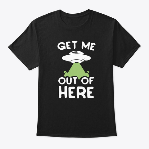 Image of The Get Me Out of Here Funny T-Shirt