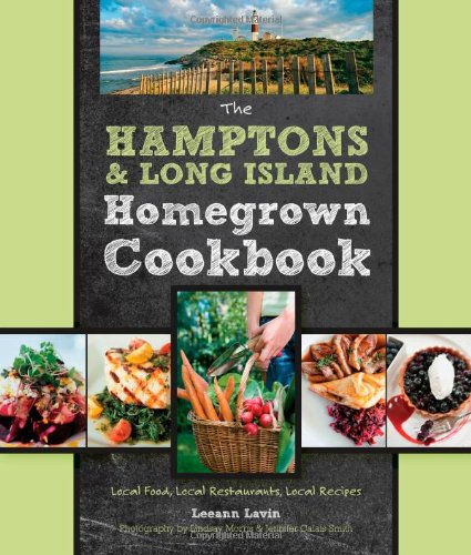 The Hamptons and Long Island Homegrown Cookbook: Local Food, Local Restaurants, Local Recipes (Homegrown Cookbooks)