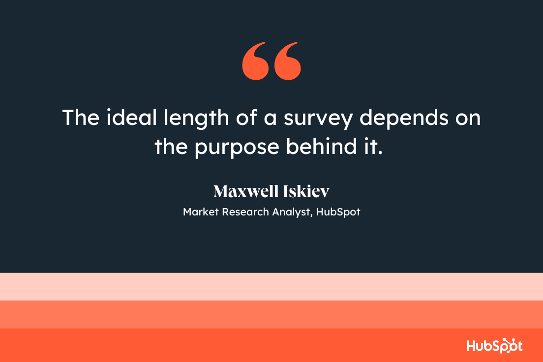 Maxwell Iskiev, market research analyst, HubSpot, ideal survey length