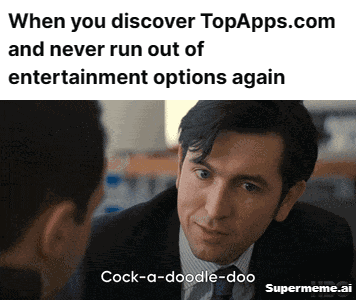 An AI generated meme that states 'when you discover TopApps.com and never run out of entertainment options again'.