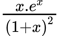 {"code":"$\\frac{x.e^{x}}{\\left(1+x\\right)^{2}}$","type":"$","id":"22-0","font":{"family":"Arial","size":10,"color":"#000000"},"ts":1601718251493,"cs":"a9RbopoyIa9a69djFoSxtQ==","size":{"width":40,"height":24}}