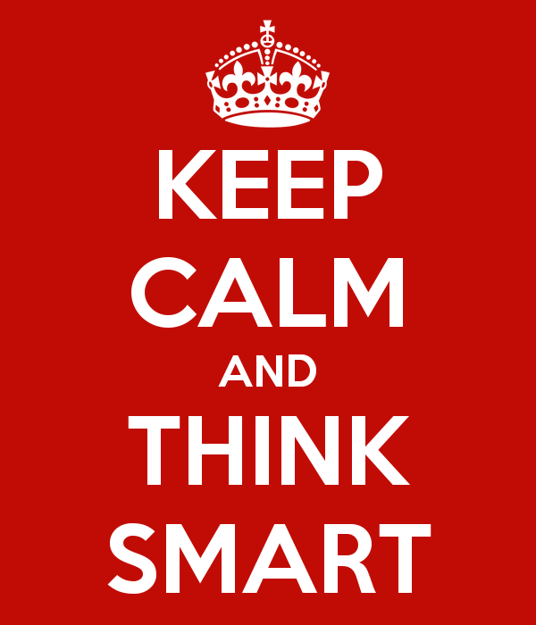 KEEP CALM AND THINK SMART