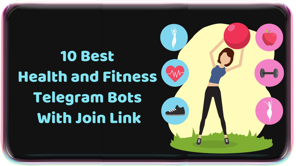 10 Best Health and Fitness Telegram Bots With Join Link: 200 Best Telegram Bots in 2023 With Join Links