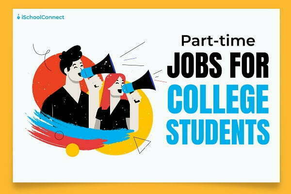 Top 10 part-time jobs for just students to become successful in life, in :2023-24 