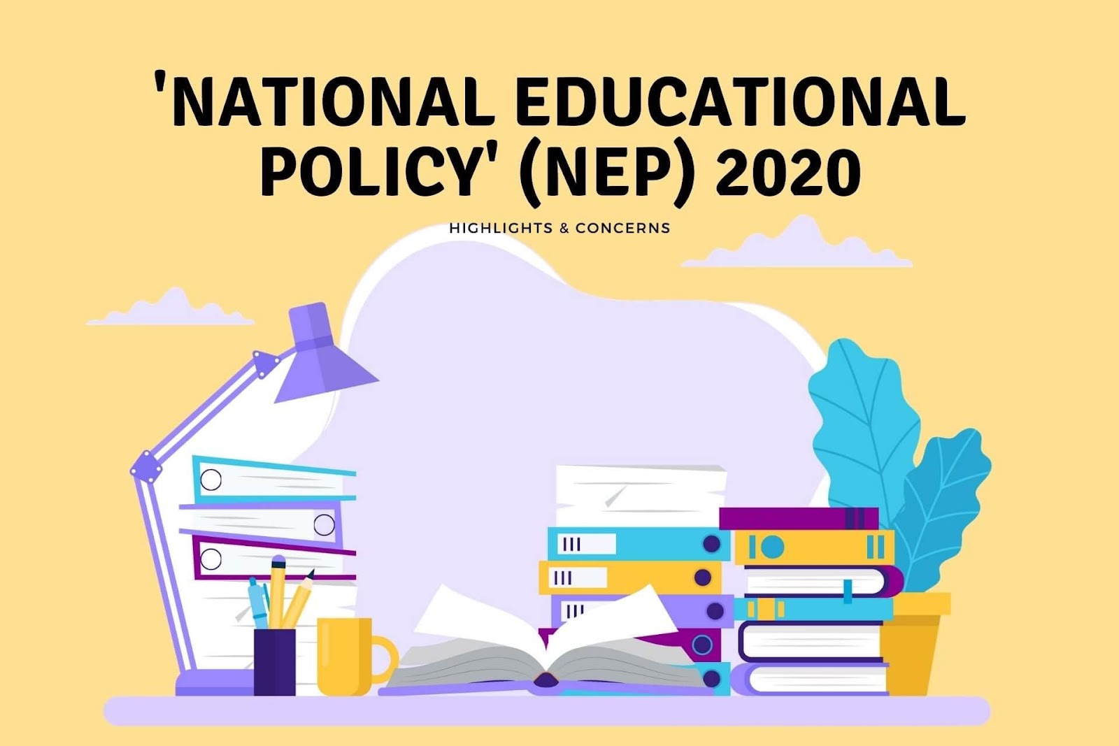 The New 'National Educational Policy' (NEP) 2020 - Highlights & Concerns